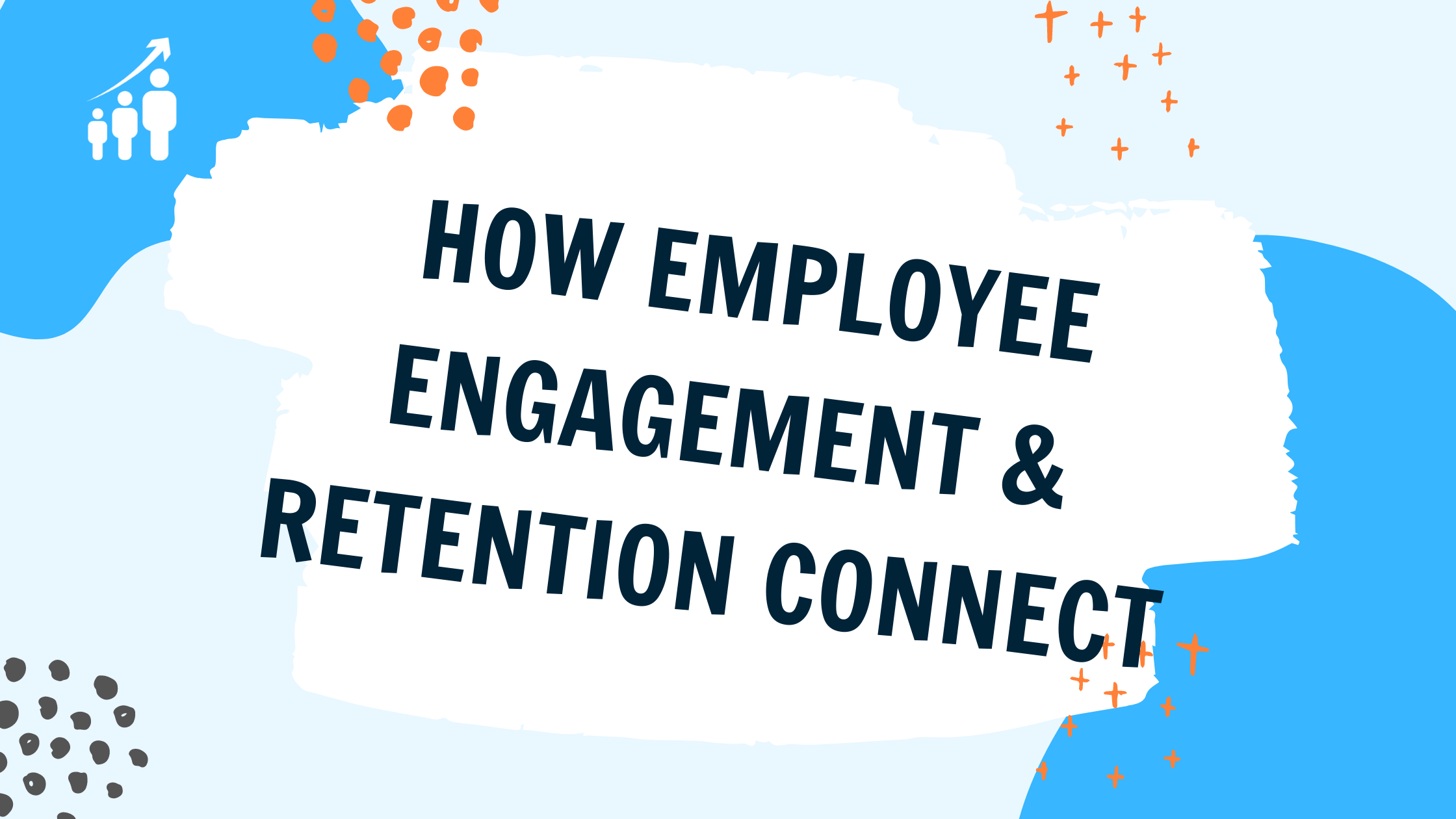 Employee Engagement and Retention    