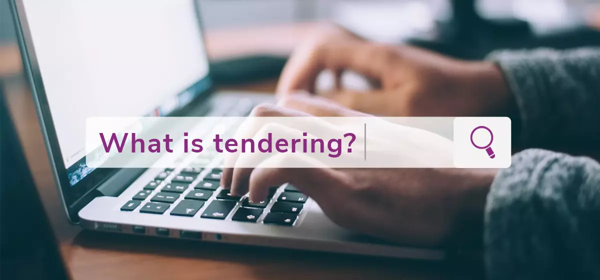 Tendering: Everything You Need to Know    